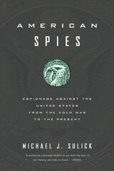 American Spies: Espionage against the United States from the Cold War to the Present цена и информация | Исторические книги | pigu.lt