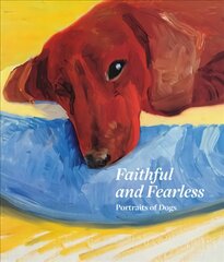 Faithful and Fearless: Portraits of Dogs цена и информация | Книги об искусстве | pigu.lt