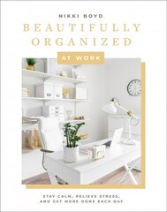 Beautifully Organized at Work: Declutter and Organize Your Workspace So You Can Stay Calm, Relieve Stress, and Get More Done Each Day kaina ir informacija | Saviugdos knygos | pigu.lt