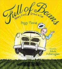 Full of Beans: Henry Ford Grows a Car kaina ir informacija | Knygos paaugliams ir jaunimui | pigu.lt