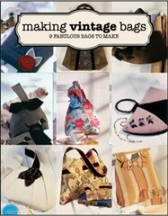 Making Vintage Bags: 8 Fabulous Bags to Make kaina ir informacija | Knygos apie sveiką gyvenseną ir mitybą | pigu.lt