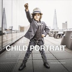 Mastering Child Portrait Photography: A Definitive Guide for Photographers kaina ir informacija | Fotografijos knygos | pigu.lt