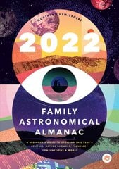 2022 Family Astronomical Almanac: How to Spot This Year's Planets, Eclipses, Meteor Showers, and More! kaina ir informacija | Knygos paaugliams ir jaunimui | pigu.lt