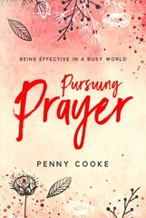 Pursuing Prayer: Being Effective in a Busy World цена и информация | Духовная литература | pigu.lt