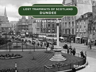 Lost Tramways of Scotland: Dundee kaina ir informacija | Kelionių vadovai, aprašymai | pigu.lt