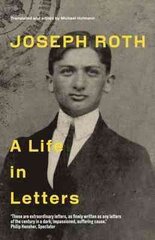 Joseph Roth: A Life in Letters цена и информация | Биографии, автобиографии, мемуары | pigu.lt