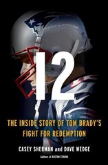 12: The Inside Story of Tom Brady's Fight for Redemption kaina ir informacija | Knygos apie sveiką gyvenseną ir mitybą | pigu.lt