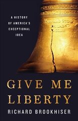 Give Me Liberty: A History of America's Exceptional Idea kaina ir informacija | Istorinės knygos | pigu.lt