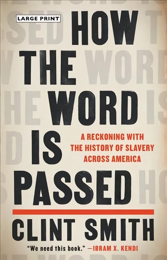 How the Word Is Passed: A Reckoning with the History of Slavery Across America Large type / large print edition цена и информация | Istorinės knygos | pigu.lt