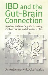 IBD and the Gut-Brain Connection: A patient's and carer's guide to taming Crohn's disease and ulcerative colitis kaina ir informacija | Saviugdos knygos | pigu.lt