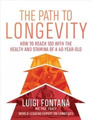 Path to Longevity: How to reach 100 with the health and stamina of a 40-year-old kaina ir informacija | Saviugdos knygos | pigu.lt