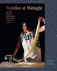 Tortellini at Midnight: and other heirloom family recipes from Taranto to Turin to Tuscany kaina ir informacija | Receptų knygos | pigu.lt