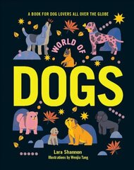 World of Dogs: A Book for Dog Lovers All Over the Globe First Edition, Hardback цена и информация | Книги о питании и здоровом образе жизни | pigu.lt