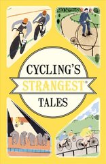 Cycling's Strangest Tales: Extraordinary but true stories kaina ir informacija | Knygos apie sveiką gyvenseną ir mitybą | pigu.lt