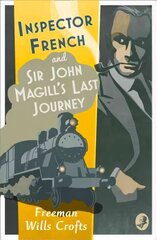 Inspector French: Sir John Magill's Last Journey: An Inspector French Mystery, Inspector French: Sir John Magill's Last Journey kaina ir informacija | Fantastinės, mistinės knygos | pigu.lt