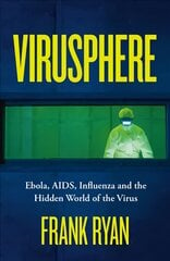 Virusphere: Ebola, AIDS, Influenza and the Hidden World of the Virus kaina ir informacija | Biografijos, autobiografijos, memuarai | pigu.lt