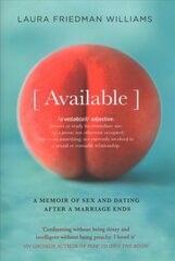 Available: A Memoir of Sex and Dating After a Marriage Ends цена и информация | Биографии, автобиографии, мемуары | pigu.lt