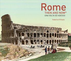 Rome Then and Now (R) kaina ir informacija | Kelionių vadovai, aprašymai | pigu.lt