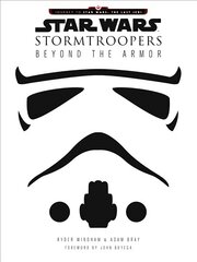 Star Wars Stormtroopers: Beyond the Armor цена и информация | Книги об искусстве | pigu.lt