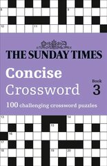 Sunday Times Concise Crossword Book 3: 100 Challenging Crossword Puzzles цена и информация | Книги о питании и здоровом образе жизни | pigu.lt
