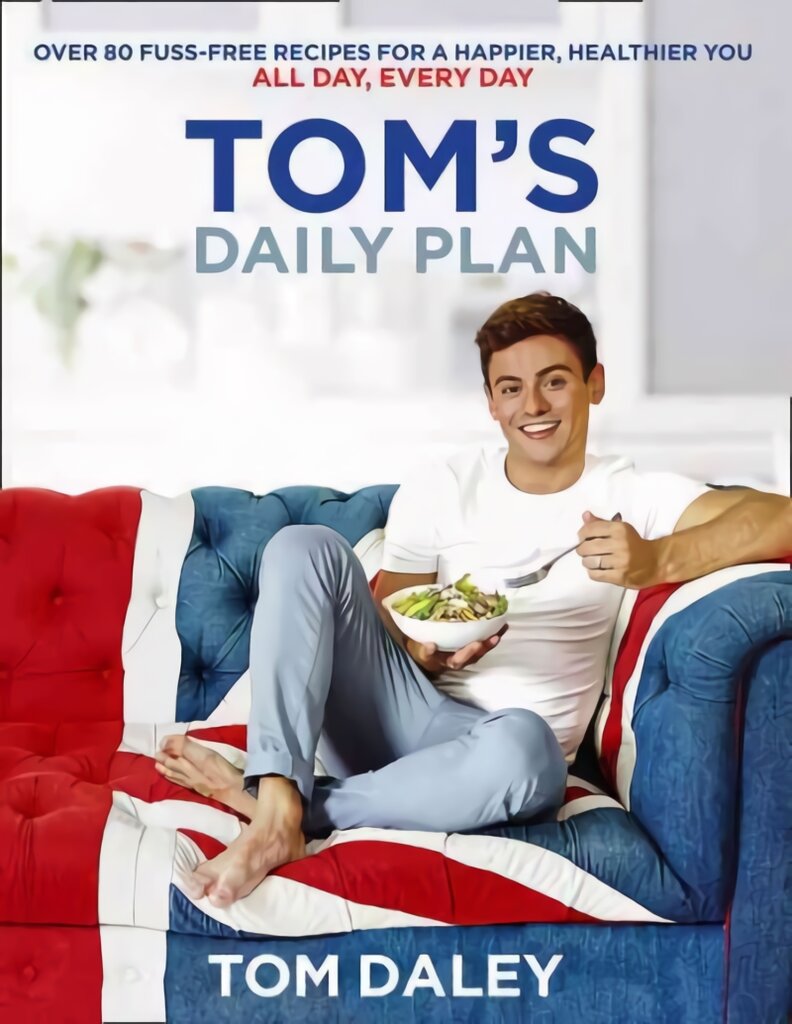 Tom's Daily Plan: Over 80 Fuss-Free Recipes for a Happier, Healthier You. All Day, Every Day. цена и информация | Receptų knygos | pigu.lt