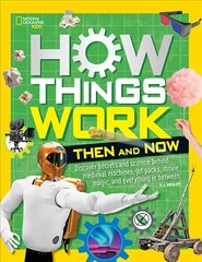 How Things Work: Then and Now цена и информация | Книги для подростков и молодежи | pigu.lt