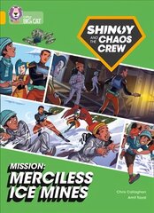 Shinoy and the Chaos Crew Mission: Merciless Ice Mines: Band 09/Gold цена и информация | Книги для подростков и молодежи | pigu.lt