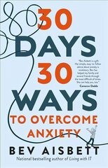 30 Days 30 Ways to Overcome Anxiety: from the Bestselling Anxiety Expert: from the bestselling anxiety expert kaina ir informacija | Saviugdos knygos | pigu.lt