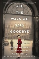 All the Ways We Said Goodbye: A Novel of the Ritz Paris kaina ir informacija | Fantastinės, mistinės knygos | pigu.lt