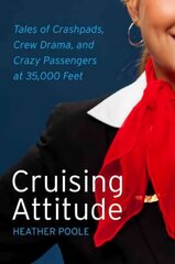 Cruising Attitude: Tales of Crashpads, Crew Drama, and Crazy Passengers at 35,000 Feet kaina ir informacija | Biografijos, autobiografijos, memuarai | pigu.lt