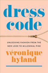 Dress Code: Unlocking Fashion from the New Look to Millennial Pink kaina ir informacija | Knygos apie meną | pigu.lt