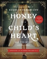 Honey for a Child's Heart Updated and Expanded: The Imaginative Use of Books in Family Life kaina ir informacija | Dvasinės knygos | pigu.lt