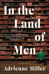 In the Land of Men: A Memoir цена и информация | Биографии, автобиогафии, мемуары | pigu.lt