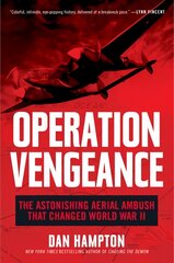 Operation Vengeance: The Astonishing Aerial Ambush That Changed World War II kaina ir informacija | Istorinės knygos | pigu.lt