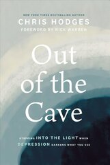 Out of the Cave: Stepping into the Light when Depression Darkens What You See цена и информация | Духовная литература | pigu.lt