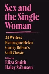 Sex and the Single Woman: 24 Writers Reimagine Helen Gurley Brown's Cult Classic цена и информация | Книги по социальным наукам | pigu.lt