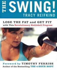 Swing!: Lose the Fat and Get Fit with This Revolutionary Kettlebell Program kaina ir informacija | Saviugdos knygos | pigu.lt