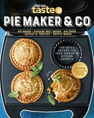 Pie Maker & Co: 100 Top-Rated Recipes for Your Favourite Kitchen Gadgetsfrom Australia's Number #1 Food Site: 100 top-rated recipes for your favourite kitchen gadgets from Australia's number #1 food site kaina ir informacija | Receptų knygos | pigu.lt