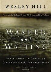 Washed and Waiting: Reflections on Christian Faithfulness and Homosexuality Enlarged edition kaina ir informacija | Dvasinės knygos | pigu.lt