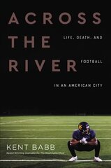 Across the River: Life, Death, and Football in an American City цена и информация | Книги о питании и здоровом образе жизни | pigu.lt