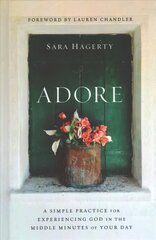 Adore: A Simple Practice for Experiencing God in the Middle Minutes of Your Day kaina ir informacija | Dvasinės knygos | pigu.lt