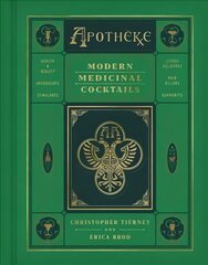 Apotheke: Modern Medicinal Cocktails цена и информация | Книги рецептов | pigu.lt