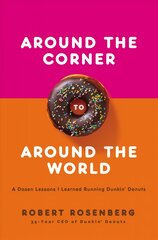 Around the Corner to Around the World: A Dozen Lessons I Learned Running Dunkin Donuts kaina ir informacija | Ekonomikos knygos | pigu.lt
