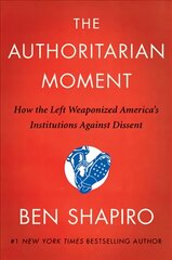 Authoritarian Moment: How the Left Weaponized America's Institutions Against Dissent kaina ir informacija | Socialinių mokslų knygos | pigu.lt