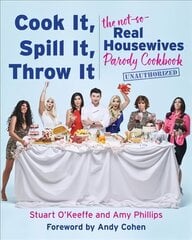 Cook It, Spill It, Throw It: The Not-So-Real Housewives Parody Cookbook kaina ir informacija | Receptų knygos | pigu.lt