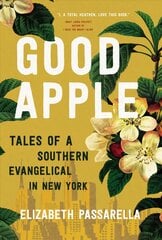 Good Apple: Tales of a Southern Evangelical in New York kaina ir informacija | Dvasinės knygos | pigu.lt