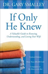 If Only He Knew: A Valuable Guide to Knowing, Understanding, and Loving Your Wife Revised edition цена и информация | Духовная литература | pigu.lt