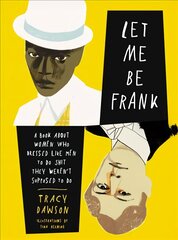 Let Me Be Frank: A Book About Women Who Dressed Like Men to Do Shit They Weren't Supposed to Do цена и информация | Фантастика, фэнтези | pigu.lt