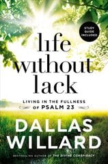 Life Without Lack: Living in the Fullness of Psalm 23 цена и информация | Духовная литература | pigu.lt