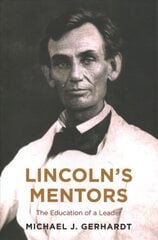 Lincoln's Mentors: The Education of a Leader kaina ir informacija | Biografijos, autobiografijos, memuarai | pigu.lt